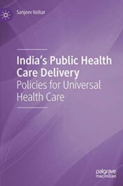 India’s Public Health Care Delivery: Policies for Universal Health Care (Original PDF)