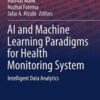 AI and Machine Learning Paradigms for Health Monitoring System: Intelligent Data Analytics (Studies in Big Data, 86) (Original PDF)