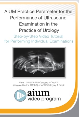AIUM Practice Parameter for the Performance of Ultrasound Examination in the Practice of Urology: Step-by-Step Video Tutorial