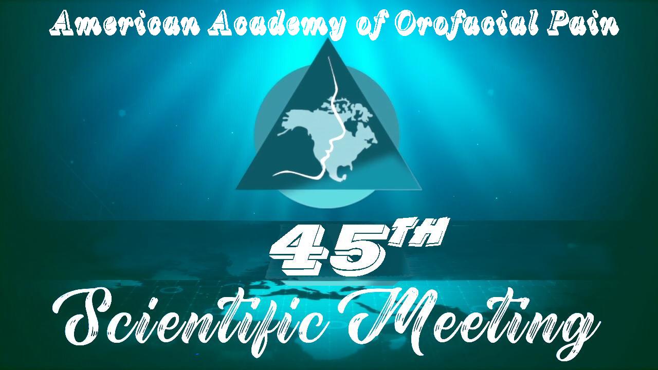 AAOP 2021 - American Academy of Orofacial Pain 45th Scientific Meeting