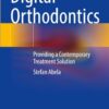 Digital Orthodontics: Providing a Contemporary Treatment Solution PDF