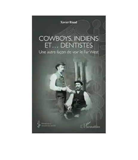 Cowboys, Indiens et… dentistes: Une autre façon de voir le Far West (French Edition) (Original PDF from Publisher) Cowboys, Indiens et… dentistes: Une autre façon de voir le Far West (French Edition) (Original PDF from Publisher)