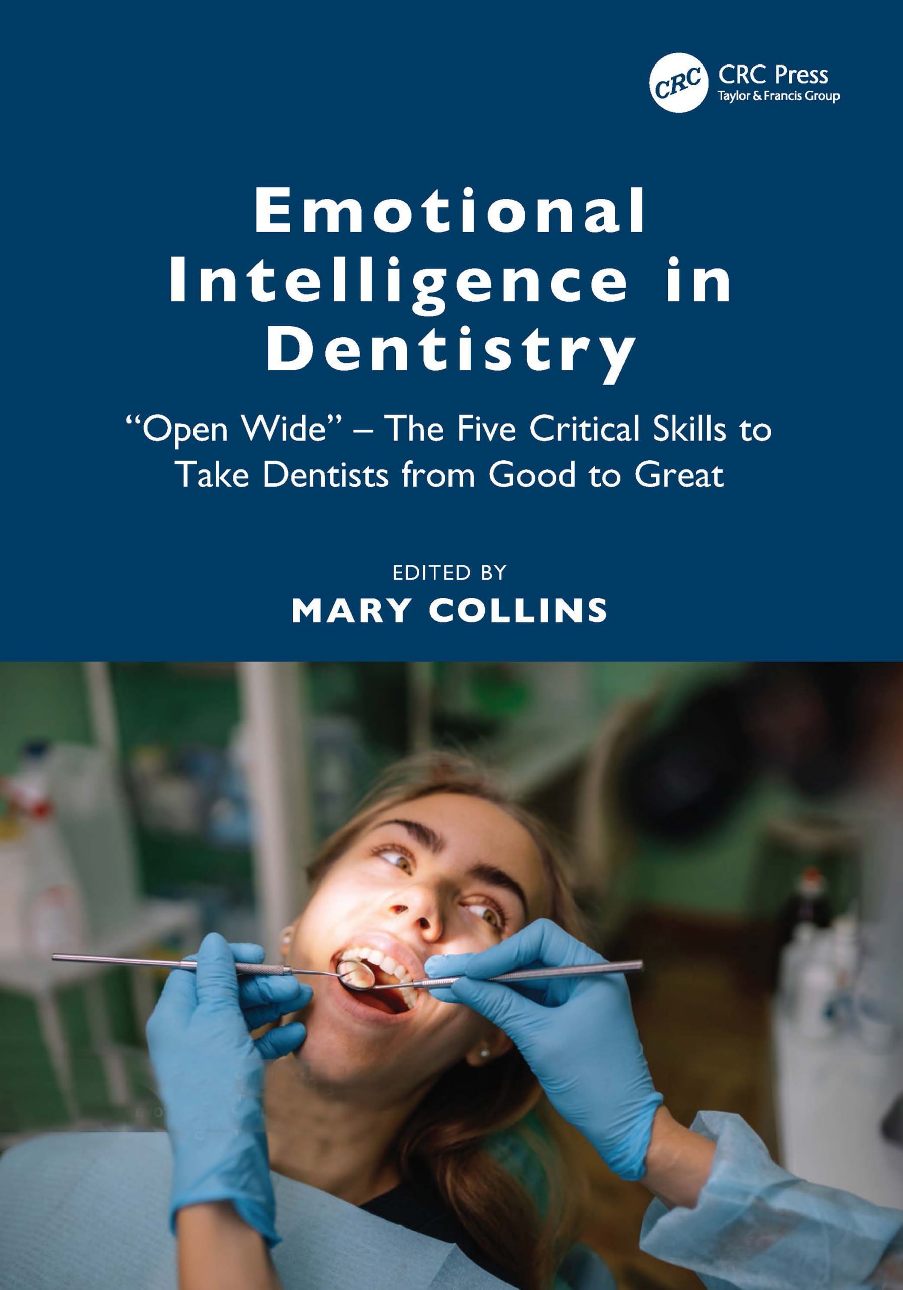 Emotional Intelligence in Dentistry: “Open Wide” - The Five Critical Skills to Take Dentists from Good to Great 1st Edition PDF