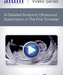 How to Perform a Detailed Anatomic Ultrasound Examination in the First Trimester