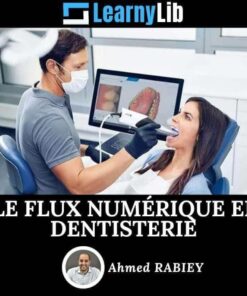 LearnyLib Le Flux Numerique en Dentistrie – Ahmed Rabiey (Francais)