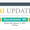 Musculoskeletal MRI Updates 2015 A CME Teaching Activity – A Video CME Teaching Activity