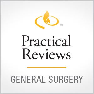 Practical Reviews in General Surgery