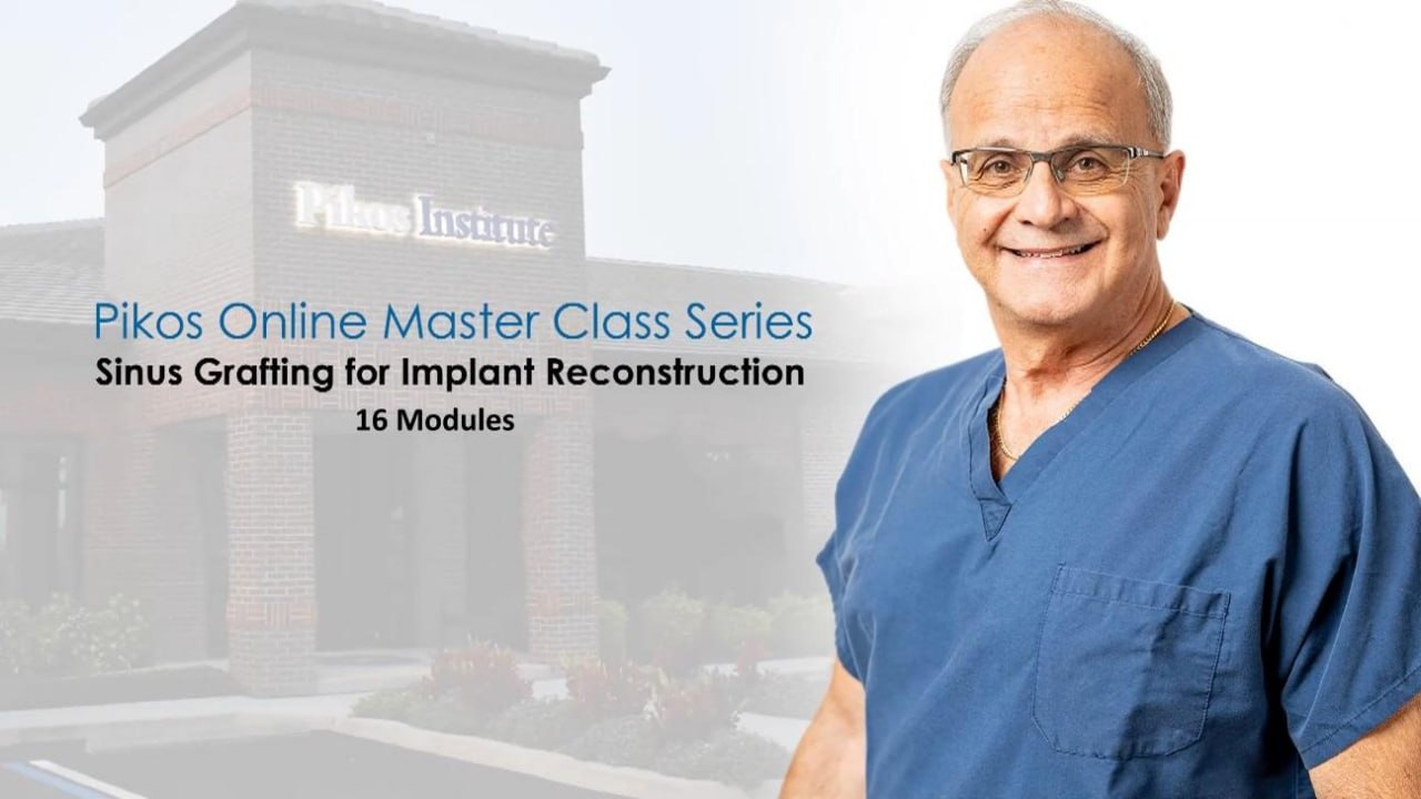 Sinus Grafting for Implant Reconstruction (Pikos Online MasterClass Series) - Michael A. Pikos