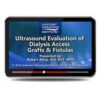 Ultrasound Evaluation of Dialysis Access Grafts and Fistulas