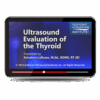 Ultrasound Evaluation of the Thyroid
