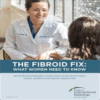 Webinar: UFE – The fibroid fix: What women need to know