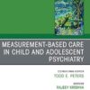 Measurement-Based Care, An Issue of Child And Adolescent Psychiatric Clinics of North America (Volume 29-4) (The Clinics: Internal Medicine, Volume 29-4) (Original PDF from Publisher) Measurement-Based Care, An Issue of Child And Adolescent Psychiatric Clinics of North America (Volume 29-4) (The Clinics: Internal Medicine, Volume 29-4) (Original PDF from Publisher)
