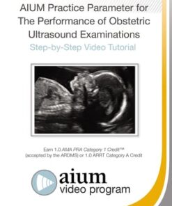 AIUM Practice Parameter for the Performance of Obstetric Ultrasound Examinations: Step-by-Step Video Tutorial