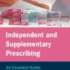 Independent and Supplementary Prescribing: An Essential Guide 3e 2021 Original PDF