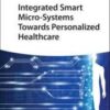 Integrated Smart Micro‐Systems Towards Personalized Healthcare 2022 Original PDF