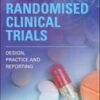 Randomised Clinical Trials: Design, Practice and Reporting, Second Edition original pdf 2021