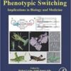 Phenotypic Switching: Implications in Biology and Medicine Original PDF 