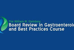 The William M. Steinberg Board Review in Gastroenterology and Best Practices Course 2019