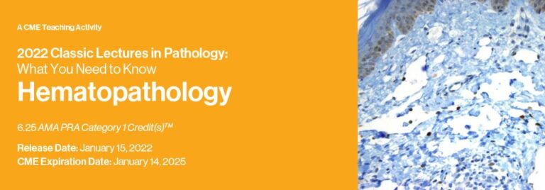 Classic Lectures in Pathology: What You Need to Know: Hematopathology 2022 CME VIDEOS
