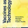 Vaccines as Technology: Innovation, Barriers, and the Public Health 2022 Original PDF Vaccines as Technology: Innovation, Barriers, and the Public Health 2022 Original PDF