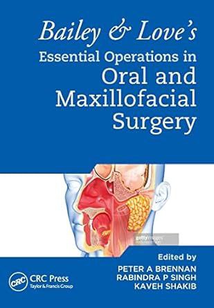Bailey & Love's Essential Operations in Oral & Maxillofacial Surgery 1st Edition PDF
