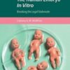 The Human Embryo In Vitro: Breaking the Legal Stalemate (Cambridge Bioethics and Law) Original PDF 2021