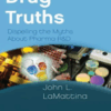 Drug Truths: Dispelling the Myths About Pharma R & D 2008 Original PDF Drug Truths: Dispelling the Myths About Pharma R & D 2008 Original PDF