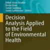 Decision Analysis Applied to the Field of Environmental Health (Professional Practice in Earth Sciences) 2021 Original PDF