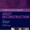 Complications in Orthopaedics: Adult Reconstruction 2022 Original PDF Complications in Orthopaedics: Adult Reconstruction 2022 Original PDF