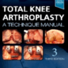 Total Knee Arthroplasty: A Technique Manual, 3rd edition 2022 True PDF Total Knee Arthroplasty: A Technique Manual, 3rd edition 2022 True PDF