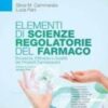 Elementi di Scienze Regolatorie del Farmaco. Sicurezza, Efficacia e Qualità dei Prodotti Farmaceutici 2022 EPUB & converted pdf