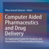 Computer Aided Pharmaceutics and Drug Delivery: An Application Guide for Students and Researchers of Pharmaceutical Sciences 2022 Original pdf Computer Aided Pharmaceutics and Drug Delivery: An Application Guide for Students and Researchers of Pharmaceutical Sciences 2022 Original pdf
