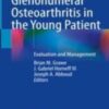 Glenohumeral Osteoarthritis in the Young Patient Evaluation and Management 2022 Original pdf