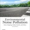 Environmental Noise Pollution: Noise Mapping, Public Health, and Policy, 2nd Edition 2022 Original PDF