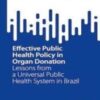 Effective Public Health Policy in Organ Donation: Lessons from a Universal Public Health System in Brazil (SpringerBriefs in Public Health) 2022 Original PDF Effective Public Health Policy in Organ Donation: Lessons from a Universal Public Health System in Brazil (SpringerBriefs in Public Health) 2022 Original PDF