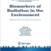 Biomarkers of Radiation in the Environment: Robust Tools for Risk Assessment (NATO Science for Peace and Security Series A: Chemistry and Biology) 2022 Original PDF