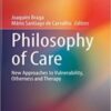Philosophy of Care: New Approaches to Vulnerability, Otherness and Therapy (Advancing Global Bioethics, 16) 2021 Original PDF