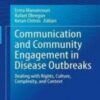 Communication and Community Engagement in Disease Outbreaks: Dealing with Rights, Culture, Complexity and Context 2022 Original pdf Communication and Community Engagement in Disease Outbreaks: Dealing with Rights, Culture, Complexity and Context 2022 Original pdf