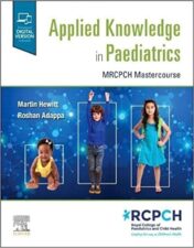 Applied Knowledge in Paediatrics: : MRCPCH Mastercourse 1st Ed 2022 True pdf