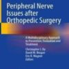 Peripheral Nerve Issues after Orthopedic Surgery A Multidisciplinary Approach to Prevention, Evaluation and Treatment 2022 Original pdf+videos Peripheral Nerve Issues after Orthopedic Surgery A Multidisciplinary Approach to Prevention, Evaluation and Treatment 2022 Original pdf+videos