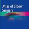 Atlas of Elbow Surgery 2022 Original pdf