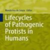 Lifecycles of Pathogenic Protists in Humans 2022 Original pdf Lifecycles of Pathogenic Protists in Humans 2022 Original pdf
