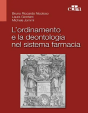 L’ordinamento e la deontologia nel sistema farmacia 2021 EPUB & converted pdf