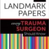 50 Landmark Papers every Trauma Surgeon Should Know 1st Edition (Original PDF) 50 Landmark Papers every Trauma Surgeon Should Know 1st Edition (Original PDF)